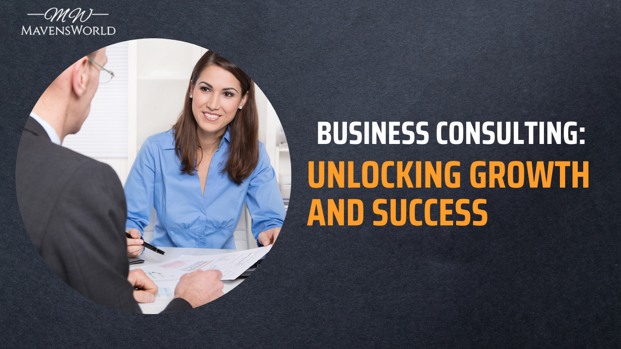 Business Consulting: Unlocking Growth and Success